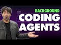 Background Coding Agents: Are You a Coder... or an AI 