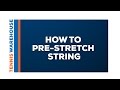 How To Pre-Stretch Tennis String