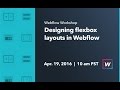 Webflow Workshop #37: Designing flexbox layouts in Webflow