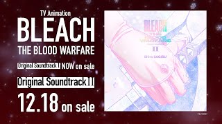 TVアニメ『BLEACH 千年血戦篇』Original Soundtrack Ⅱ 発売決定｜2024.12.18 ON SALE