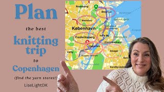 Plan the best knitting trip to Copenhagen, Denmark - part 1 | Find the yarn stores | Free Download