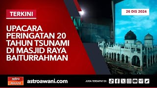 [LANGSUNG] Upacara Peringatan 20 Tahun Tsunami di Masjid Raya Baiturrahman | 26 Dis 2024