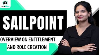 SailPoint Overview on Entitlement and Role Creation | SailPoint Online training | UppTalk