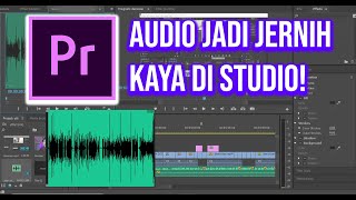 CARA MENGHILANGKAN NOISE DAN MENJERNIHKAN AUDIO DI ADOBE PREMIERE PRO