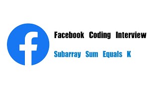 Facebook Coding Interview Question | Leetcode 560 | Subarray Sum Equals K