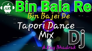 Bin Bala Re (Tapori Dance Mix) Dj A Kay Bhadrak