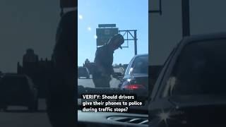 VERIFY: Should #drivers give their #phones during traffic stops? #knowyourrights #police #stlouis