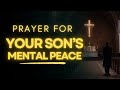 Prayer for Son's Inner Peace and Mental Strength | Powerful Prayer For Son