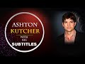 ASHTON KUTCHER: The Pursuit of Happiness (English Subtitles)