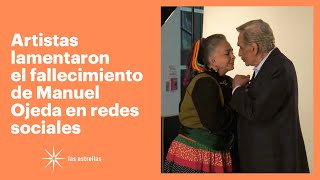 Artistas lamentan el sensible fallecimiento del actor Manuel Ojeda | Las Estrellas