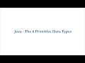 Java: The 8 Primitive Data Types