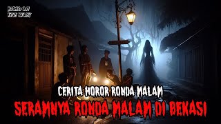 KISAH NYATA ❗ Seramnya Ronda Malam Di Bekasi