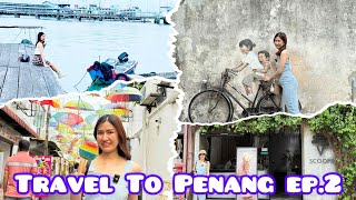 ปีนัง...ปังดี Travel To Penang ep.2