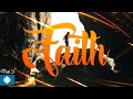 Faith: Part 3 / 08-11-24 Sermon