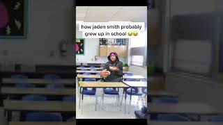 How Jaden smith probably grew up in high school