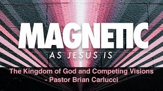 The Kingdom of God and Competing Visions - Pastor Brian Carlucci