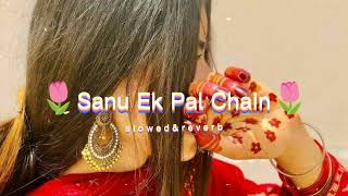 Sanu Ek Pal Chain x Moh Moh Ke Dhaage | Lofi Music | [Slowed & Reverb]