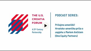 PODCAST: Pričajmo američki! Hrvatsko-američka priča o uspjehu s Mariom Ančićem (One Equity Partners)