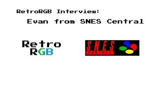 RetroRGB Interview:  Evan from SNES Central