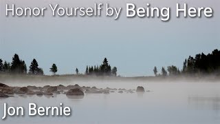 Jon Bernie - Honor Yourself by Being Here