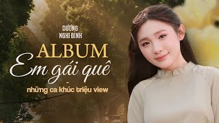 AlBUM Em Gái Quê -Tuyển tập những ca khúc triệu wiew của Dương Nghi Đình