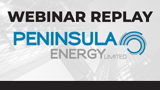 Peninsula Energy Ltd. | Webinar Replay