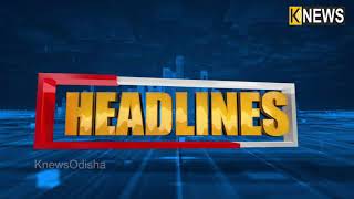 Top Headlines of The Hour || Knews Odisha || Knews Odisha