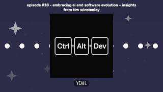 Episode #18 - Embracing AI and Software Evolution – Insights from Tim Winstanley | Ctrl Alt Dev