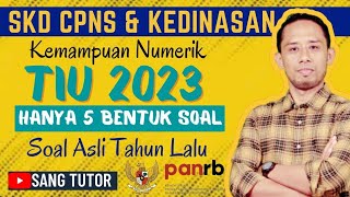 PEJUANG CPNS & KEDINASAN 2023 WAJIB TAHU ! HANYA 5 BENTUK SOAL NUMERIK | TIU