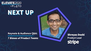 The 7 Biases of Product Teams by Shreyas Doshi of Stripe for Elevate2020 by Plato