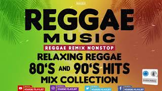 REGGAE REMIX NONSTOP || 80's & 90's Mix Collection || Relaxing Reggae