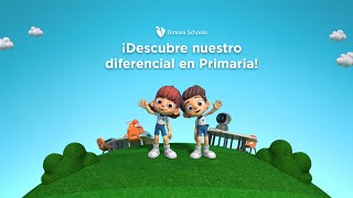 ¡Descubre el diferencial de Innova Schools en Primaria!