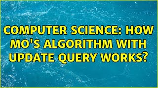 Computer Science: How MO'S algorithm with update query works?
