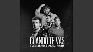 Cuando te Vas (feat. Juan Fuentes)