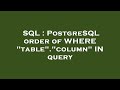 SQL : PostgreSQL order of WHERE 