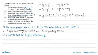 Tentukan negasi dari pernyataan majemuk berikut. a. Himpunan penyelesaian dari  x^2-4x-12=0  adal...