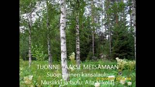 TUONNE TAAKSE METSÄMAAN ..suomalainen kansalaulu