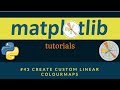 Matplotlib Plotting Tutorials : 043 : Create Custom Linear Colourmaps