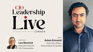 CIO Leadership Live Canada with Adam Ennamli, Chief Risk Officer, General Bank of Canada