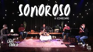 Sonoroso (K-Ximbinho) - Regional Café com Choro