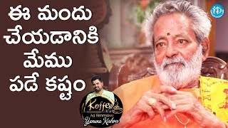 ఈ  మందు చేయడానికి మేము పడే కష్టం - Bathini Harinath Goud || Koffee With Yamuna Kishore