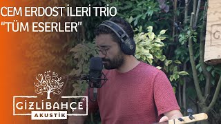 Cem Erdost İleri Trio  - Gizli Bahçe Akustik Tüm Eserler (Akustik)