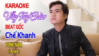 [KARAOKE BEAT GỐC] | VẪY TAY CHÀO - CHẾ KHANH | TONE NAM (Am) - Vẫy tay chào con đường tình yê...