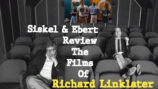 Siskel \u0026 Ebert Review The Films of... Richard Linklater