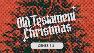 Genesis 3 - Christmas in the Garden of Eden