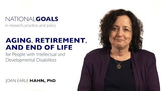 Aging, Retirement, and End of Life for people with intellectual and developmental disabilities