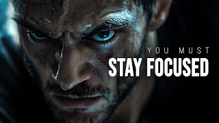 YOU MUST STAY FOCUSED - Best Motivational Video