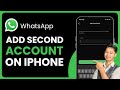 How to Add Second WhatsApp Account on iPhone !