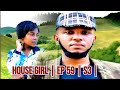 HOUSE GIRL | Ep 59 | S3 | Siri Zafichuka | Love Story 💕