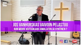 Jos vanhurskas vaivoin pelastuu, niin mihinkä joutuukaan jumalaton ja syntinen? - Tapani Rautalahti